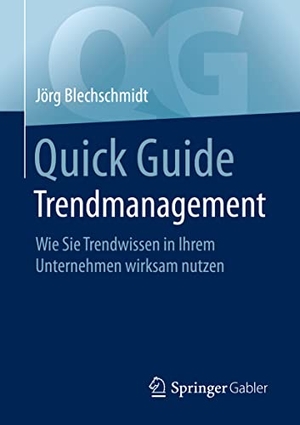 Blechschmidt, Jörg. Quick Guide Trendmanagement - Wie Sie Trendwissen in Ihrem Unternehmen wirksam nutzen. Springer Berlin Heidelberg, 2020.
