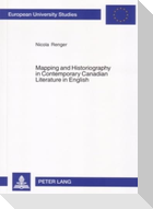 Mapping and Historiography in Contemporary Canadian Literature in English