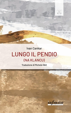 Cankar, Ivan. Lungo il pendio. Infinito Edizioni, 2026.