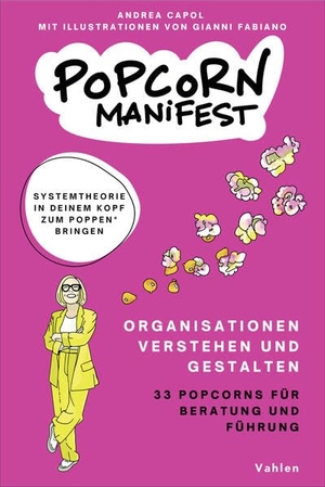 Capol, Andrea / Giovanbattista Fabiano. POPCORN-Manifest - Organisationen systemisch verstehen. Vahlen Franz GmbH, 2026.