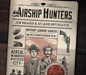 Beard, Jim / Duane Spurlock. Airship Hunters. Oasis Audio, 2021.