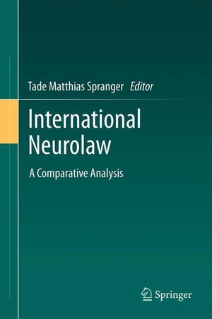 Spranger, Tade Matthias (Hrsg.). International Neurolaw - A Comparative Analysis. Springer Berlin Heidelberg, 2012.