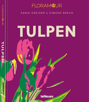 Greiner, Karin / Simone Braun. Floramour: Tulpen. teNeues Verlag GmbH, 2024.
