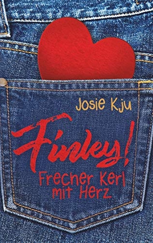 Kju, Josie. Finley! - Frecher Kerl mit Herz. Books on Demand, 2019.