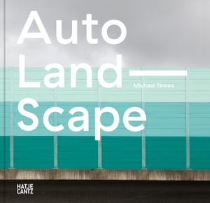 Barth, Nadine (Hrsg.). Michael Tewes - Auto Land Scape. Hatje Cantz Verlag GmbH, 2022.