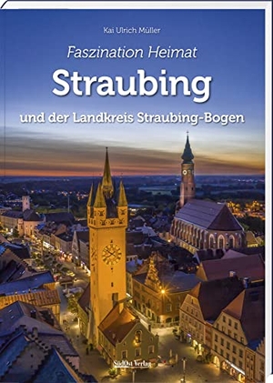 Müller, Kai Ulrich. Faszination Heimat - Straubing - und der Landkreis Straubing-Bogen. Südost-Verlag, 2021.