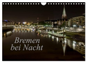 Bremen bei Nacht (Wandkalender 2024 DIN A4 quer), CALVENDO Monatskalender
