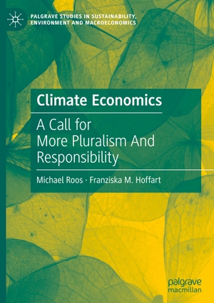Hoffart, Franziska M. / Michael Roos. Climate Economics - A Call for More Pluralism And Responsibility. Springer International Publishing, 2020.