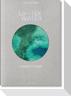 Julia Watson. Lo-TEK. Water. A Field Guide for TEKnology
