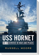 USS Hornet CV-12: Design, Service in War and Peace