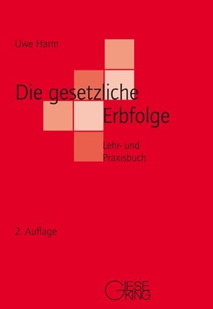 Harm, Uwe. Die gesetzliche Erbfolge - Lehr- und Praxisbuch. Gieseking E.U.W. GmbH, 2024.