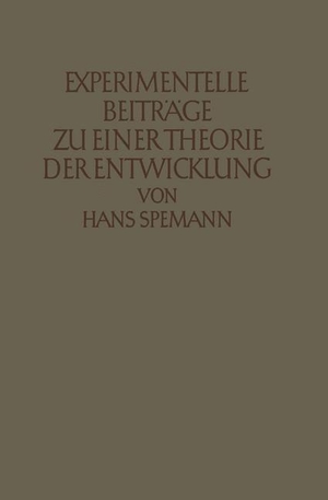 Spemann, Hans. Experimentelle Beiträge zu einer Theorie der Entwicklung. Springer Berlin Heidelberg, 1936.