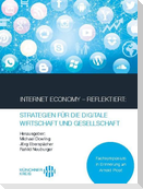 Internet Economy ¿ Reflektiert: Strategien für die digitale Wirtschaft und Gesellschaft