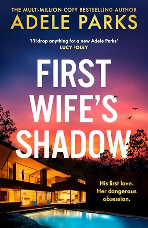 Parks, Adele. FIRST WIFES SHADOW HB. Harper Collins Publishers - UK Wholesale Acct, 2024.