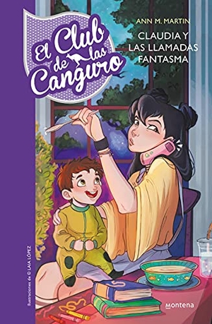 Martin, Ann M. / Laia López. El Club de las Canguro 2. Claudia y las llamadas fantasma. Montena, 2017.