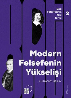 Kenny, Anthony. Modern Felsefenin Yükselisi - Bati Felsefesinin Yeni Tarihi 3. Cilt. Küre Yayinlari, 2022.