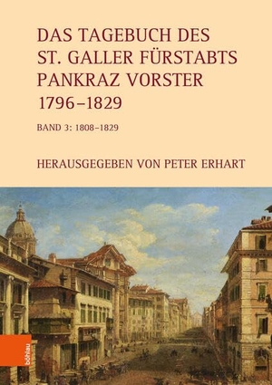 Erhart, Peter (Hrsg.). Das Tagebuch des St. Galler Fürstabts Pankraz Vorster 1796-1829 - Band 3: 1808-1829. Silvia Bärlocher, Sandra Ernst, Lorenz Hollenstein und Anina Steinmann. Boehlau Verlag, 2026.