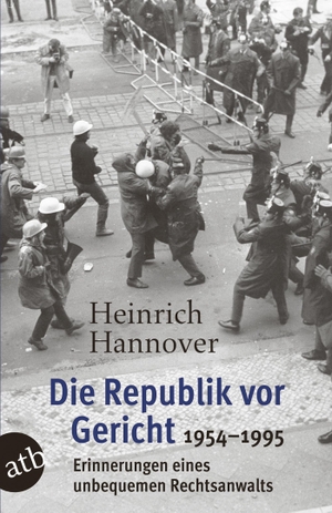 Hannover, Heinrich. Die Republik vor Gericht 1954-1995 - Erinnerungen eines unbequemen Rechtsanwalts. Aufbau Taschenbuch Verlag, 2017.