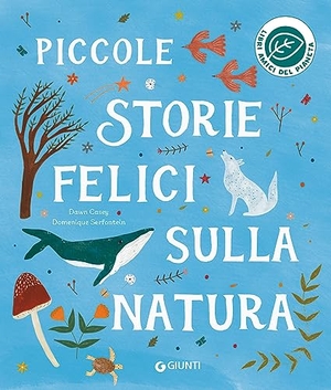 Casey, Dawn / Domenique Serfontein. Piccole storie felici sulla natura. Giunti Editore, 2023.