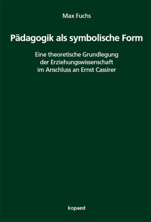 Fuchs, Max. Pädagogik als symbolische Form - Eine theoretische Grundlegung der Erziehungswissenschaft im Anschluss an Ernst Cassirer. Kopäd Verlag, 2024.