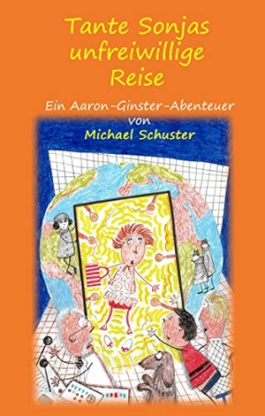 Schuster, Michael. Tante Sonjas unfreiwillige Reise - Ein Aaron-Ginster-Abenteuer. Books on Demand, 2019.