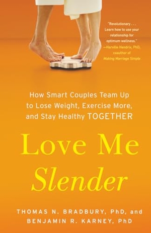 Bradbury, Thomas N / Benjamin R Karney. Love Me Slender. Simon & Schuster, 2015.