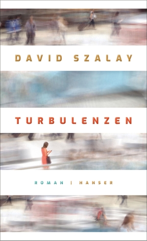 Szalay, David. Turbulenzen - Roman. Carl Hanser Verlag, 2020.