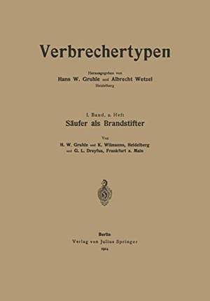 Gruhle, Hans W. / Wilmanns, Karl et al. Säufer als Brandstifter. Springer Berlin Heidelberg, 1914.