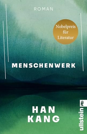 Kang, Han. Menschenwerk - Roman | Nobelpreis für Literatur 2024. Ullstein Taschenbuchvlg., 2026.