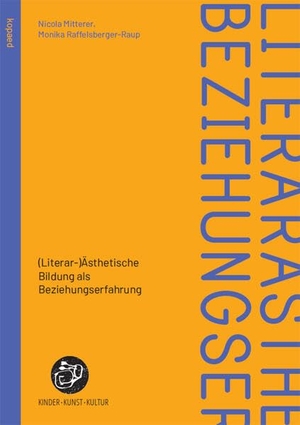 Mitterer, Nicola / Monika Raffelsberger-Raup. (Literar-)Ästhetische Bildung als Beziehungserfahrung - Theoretische Überlegungen, ein empirischer Befund und Beispiele aus der Praxis. Kopäd Verlag, 2025.