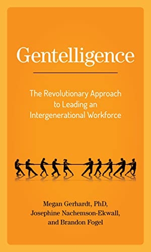 Gerhardt, Megan / Nachemson-Ekwall, Josephine et al. Gentelligence - The Revolutionary Approach to Leading an Intergenerational Workforce. Rowman & Littlefield Publishers, 2021.