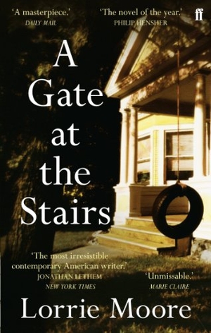 Moore, Lorrie. A Gate at the Stairs - 'Not a single sentence is wasted.' Elizabeth Day. Faber & Faber, 2010.