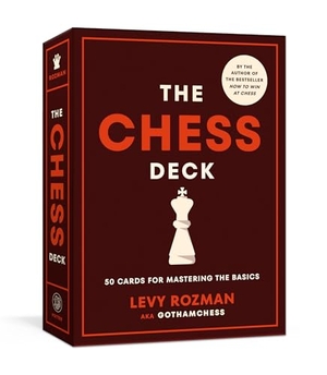 Rozman, Levy. The Chess Deck - 50 Cards for Mastering the Basics. Clarkson Potter/Ten Speed, 2024.