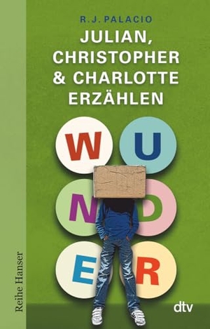 Palacio, Raquel J.. Wunder - Julian, Christopher & Charlotte erzählen. dtv Verlagsgesellschaft, 2018.