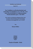 Das Verhältnis von Rechtssicherheit und materieller Gerechtigkeit in Art. 103 Abs. 3 GG unter Heranziehung der strafprozessualen Wiederaufnahme gem. § 362 StPO