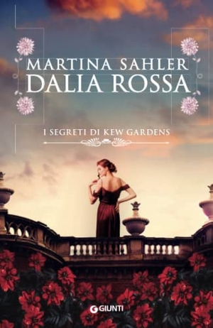 Sahler, Martina. Dalia rossa. I segreti di Kew Gardens. Giunti Editore, 2022.