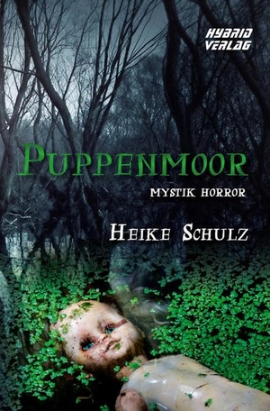 Schulz, Heike. Puppenmoor. Hybrid Verlag, 2021.