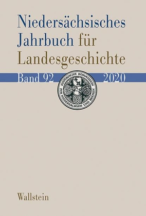 Kommission, Historische (Hrsg.). Niedersächsisches Jahrbuch für Landesgeschichte 92/2020 - Neue Folge der »Zeitschrift des Historischen Vereins für Niedersachsen«. Wallstein Verlag GmbH, 2021.
