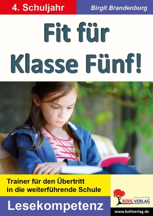 Fit für Klasse Fünf! - Lesekompetenz - Trainer für den Übertritt in die weiterführende Schule - 4. Schuljahr. Kohl Verlag, 2017.