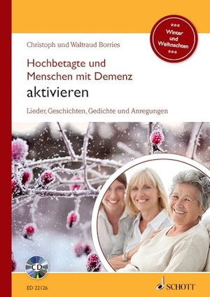 Borries, Waltraud / Christoph Borries. Hochbetagte und Menschen mit Demenz aktivieren - Lieder, Geschichten, Gedichte und Anregungen - Winter und Weihnachten. Band 1. Ausgabe mit CD.. Schott Music, 2015.