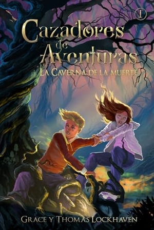 Lockhaven, Grace / Thomas Lockhaven. Cazadores de Aventuras - La Caverna de la Muerte. Twisted Key Publishing, LLC, 2020.