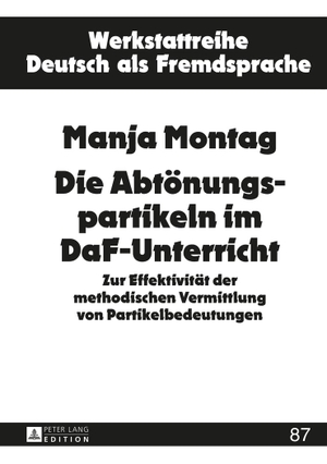 Montag, Manja. Die Abtönungspartikeln im DaF-Unterricht - Zur Effektivität der methodischen Vermittlung von Partikelbedeutungen. Peter Lang, 2014.