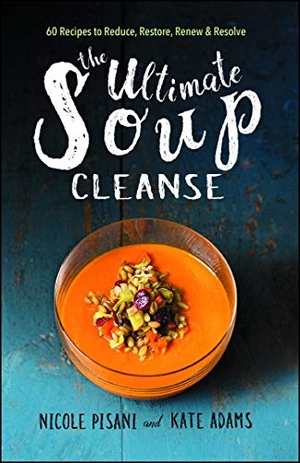 Pisani, Nicole / Kate Adams. The Ultimate Soup Cleanse. Simon & Schuster, 2018.