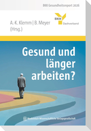 Gesund und länger arbeiten?