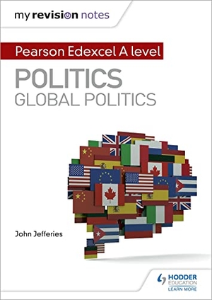 Jefferies, John. My Revision Notes: Pearson Edexcel A-level Politics: Global Politics. Hachette Learning, 2020.