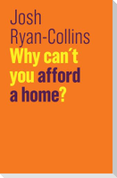 Why Can't You Afford a Home?