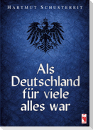 Als Deutschland für viele alles war