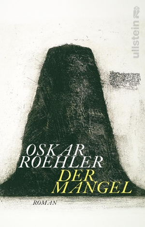Roehler, Oskar. Der Mangel - Roman. Ullstein Taschenbuchvlg., 2021.