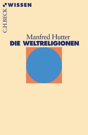 Hutter, Manfred. Die Weltreligionen. C.H. Beck, 2016.