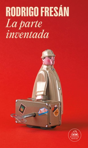 Fresán, Rodrigo. La parte inventada. Literatura Random House, 2014.